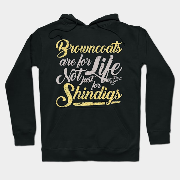 Browncoats are for life Hoodie by bigdamnbrowncoats